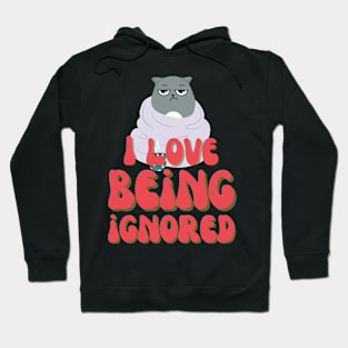 Cat Love Being Ignore Hoodie